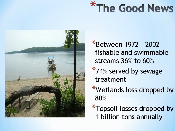 * *Between 1972 – 2002 fishable and swimmable streams 36% to 60% *74% served