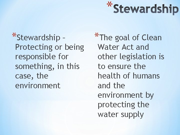 * *Stewardship – Protecting or being responsible for something, in this case, the environment