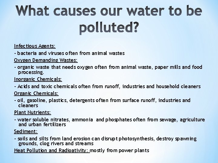 Infectious Agents: - bacteria and viruses often from animal wastes Oxygen Demanding Wastes: -
