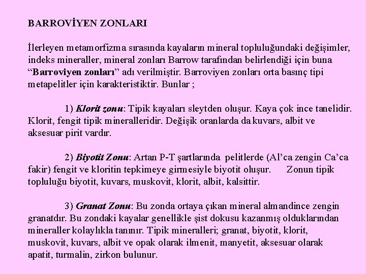 BARROVİYEN ZONLARI İlerleyen metamorfizma sırasında kayaların mineral topluluğundaki değişimler, indeks mineraller, mineral zonları Barrow