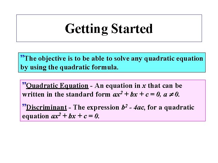 Getting Started ~The objective is to be able to solve any quadratic equation by