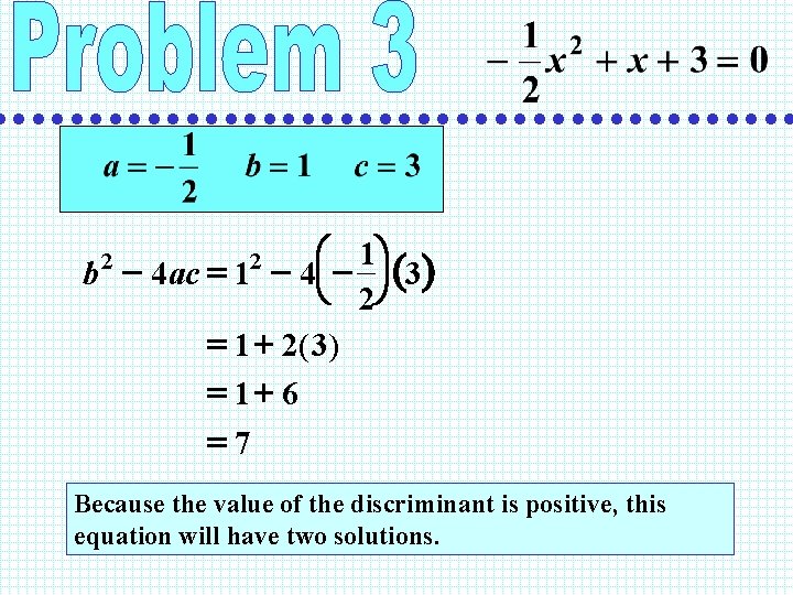 1ö æ b - 4 ac = 1 - 4ç - ÷ (3) è