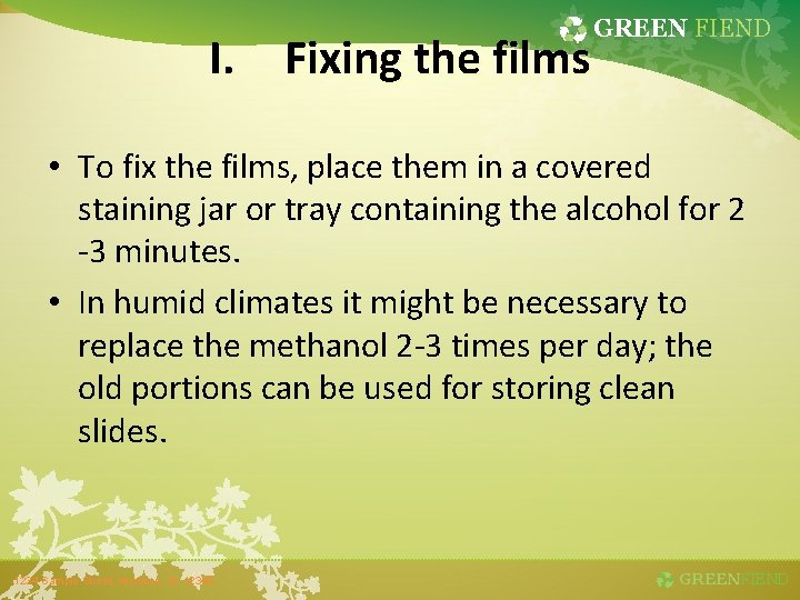 I. Fixing the films GREEN FIEND • To fix the films, place them in