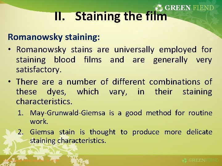 GREEN FIEND II. Staining the film Romanowsky staining: • Romanowsky stains are universally employed