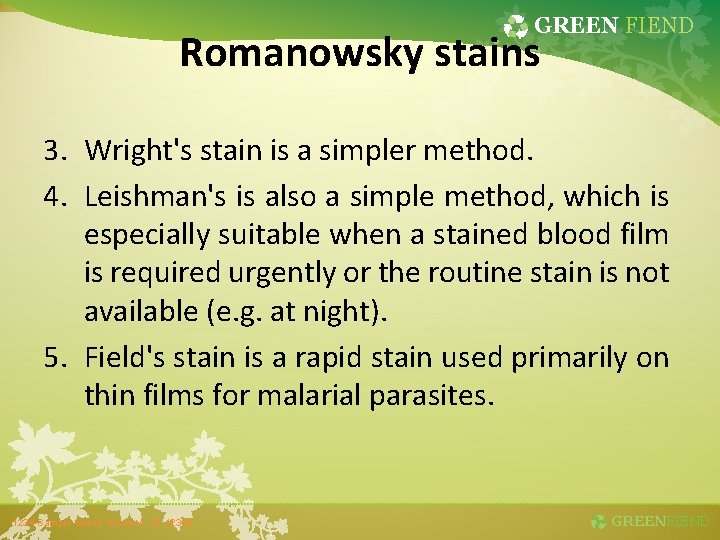 GREEN FIEND Romanowsky stains 3. Wright's stain is a simpler method. 4. Leishman's is