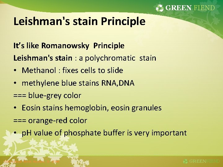 GREEN FIEND Leishman's stain Principle It’s like Romanowsky Principle Leishman's stain : a polychromatic