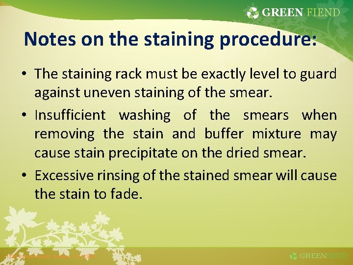 GREEN FIEND Notes on the staining procedure: • The staining rack must be exactly