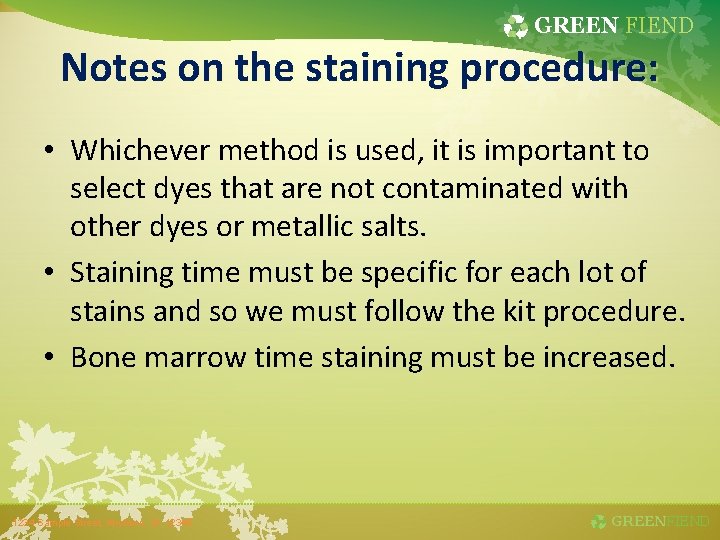 GREEN FIEND Notes on the staining procedure: • Whichever method is used, it is
