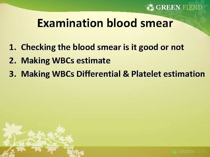 GREEN FIEND Examination blood smear 1. Checking the blood smear is it good or