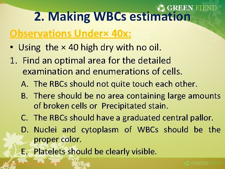 GREEN FIEND 2. Making WBCs estimation Observations Under× 40 x: • Using the ×