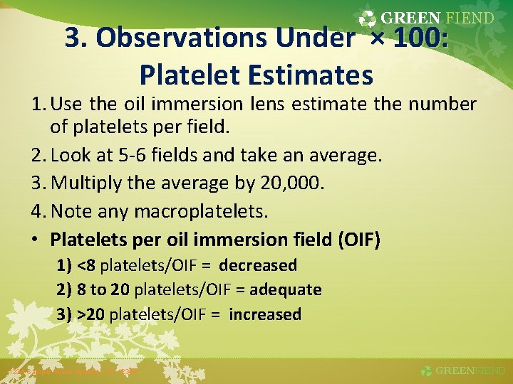 GREEN FIEND 3. Observations Under × 100: Platelet Estimates 1. Use the oil immersion