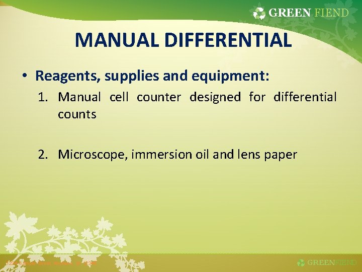 GREEN FIEND MANUAL DIFFERENTIAL • Reagents, supplies and equipment: 1. Manual cell counter designed
