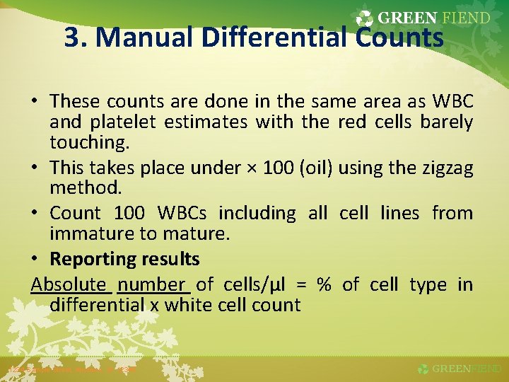 GREEN FIEND 3. Manual Differential Counts • These counts are done in the same