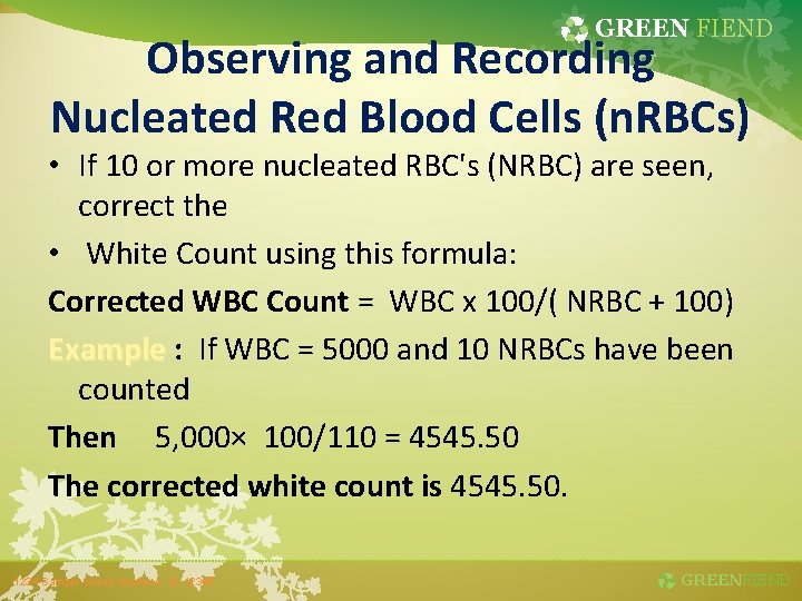 GREEN FIEND Observing and Recording Nucleated Red Blood Cells (n. RBCs) • If 10