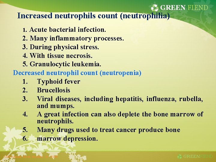 GREEN FIEND Increased neutrophils count (neutrophilia) 1. Acute bacterial infection. 2. Many inflammatory processes.