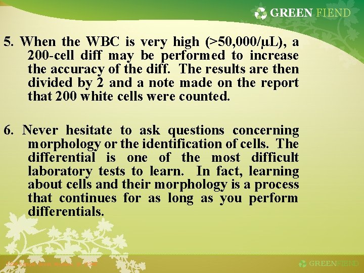 GREEN FIEND 5. When the WBC is very high (>50, 000/µL), a 200 -cell