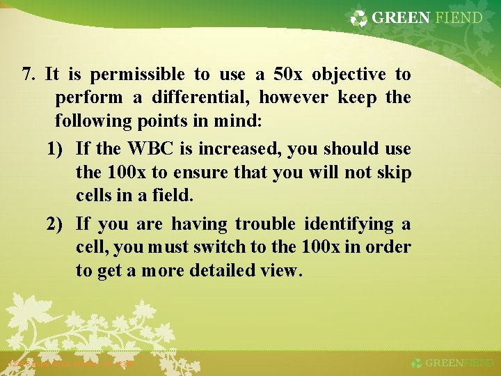 GREEN FIEND 7. It is permissible to use a 50 x objective to perform