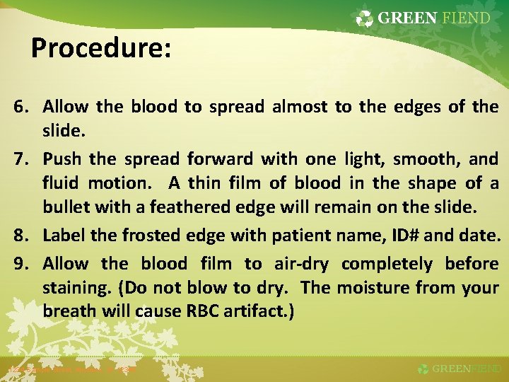 GREEN FIEND Procedure: 6. Allow the blood to spread almost to the edges of