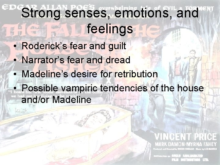 Strong senses, emotions, and feelings • • Roderick’s fear and guilt Narrator’s fear and