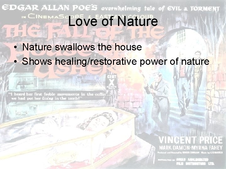 Love of Nature • Nature swallows the house • Shows healing/restorative power of nature