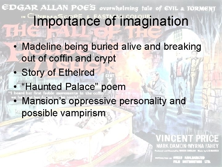 Importance of imagination • Madeline being buried alive and breaking out of coffin and