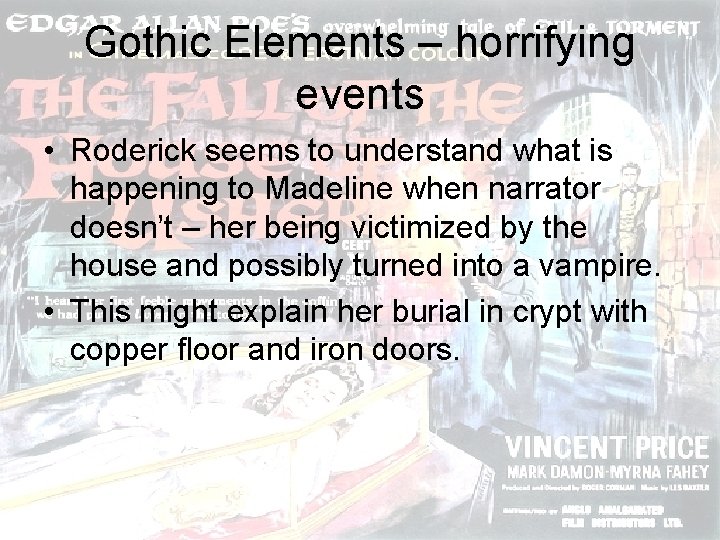 Gothic Elements – horrifying events • Roderick seems to understand what is happening to