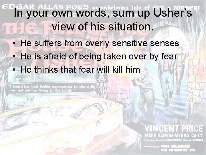 In your own words, sum up Usher’s view of his situation. • He suffers