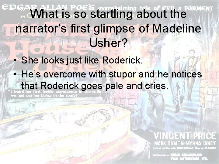 What is so startling about the narrator’s first glimpse of Madeline Usher? • She