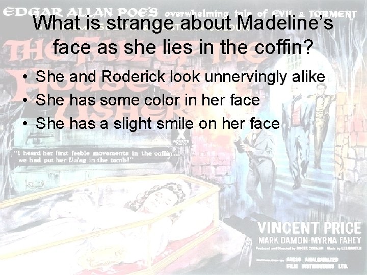 What is strange about Madeline’s face as she lies in the coffin? • She