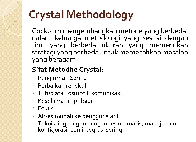 Crystal Methodology Cockburn mengembangkan metode yang berbeda dalam keluarga metodologi yang sesuai dengan tim, Crystal Methodology Cockburn mengembangkan metode yang berbeda dalam keluarga metodologi yang sesuai dengan tim,