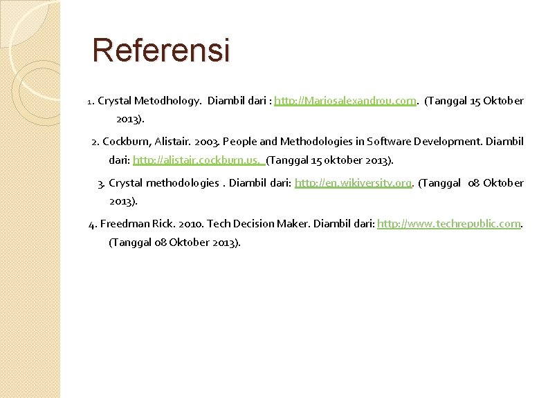 Referensi 1. Crystal Metodhology. Diambil dari : http: //Mariosalexandrou. com. (Tanggal 15 Oktober 2013). Referensi 1. Crystal Metodhology. Diambil dari : http: //Mariosalexandrou. com. (Tanggal 15 Oktober 2013).