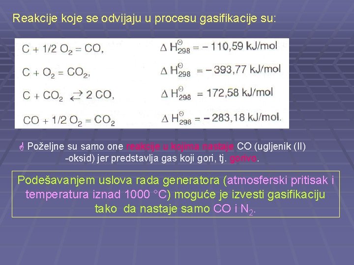 Reakcije koje se odvijaju u procesu gasifikacije su: Poželjne su samo one reakcije u