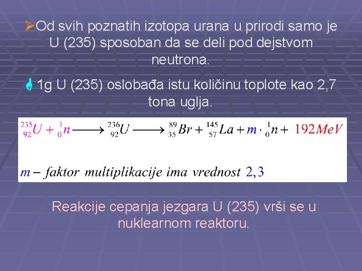 ØOd svih poznatih izotopa urana u prirodi samo je U (235) sposoban da se