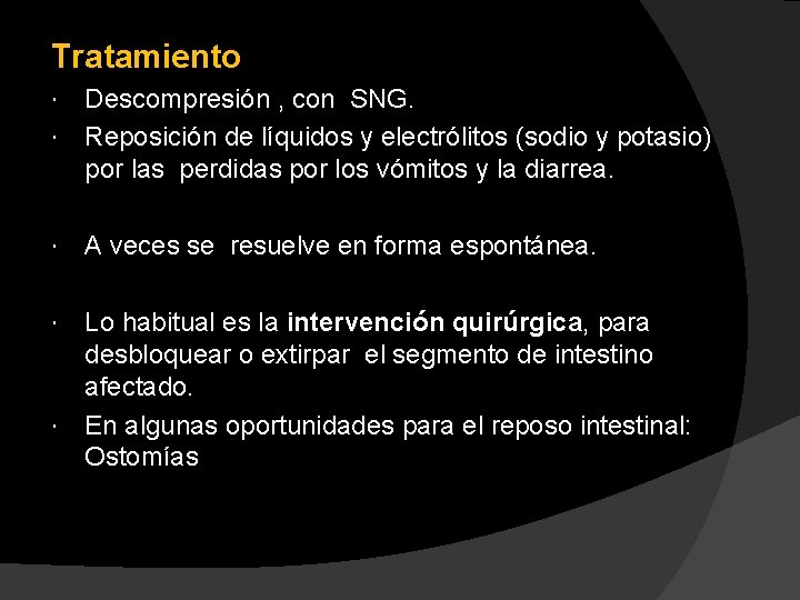 Tratamiento Descompresión , con SNG. Reposición de líquidos y electrólitos (sodio y potasio) por