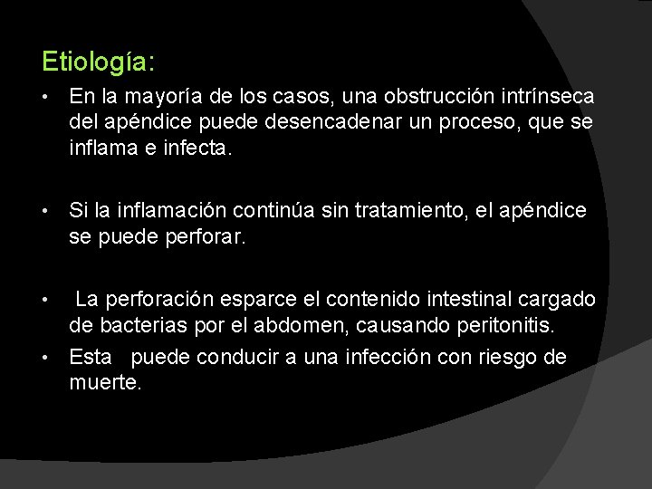 Etiología: • En la mayoría de los casos, una obstrucción intrínseca del apéndice puede