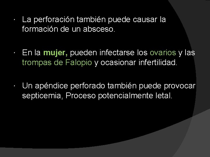  La perforación también puede causar la formación de un absceso. En la mujer,