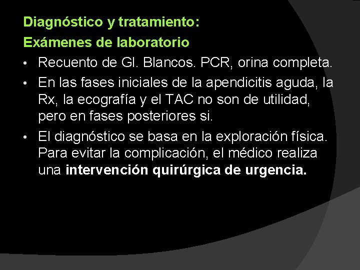 Diagnóstico y tratamiento: Exámenes de laboratorio • Recuento de Gl. Blancos. PCR, orina completa.