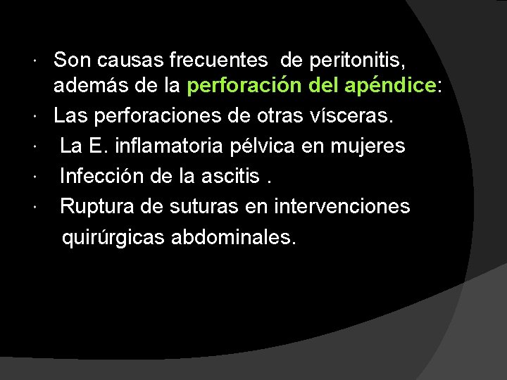  Son causas frecuentes de peritonitis, además de la perforación del apéndice: Las perforaciones