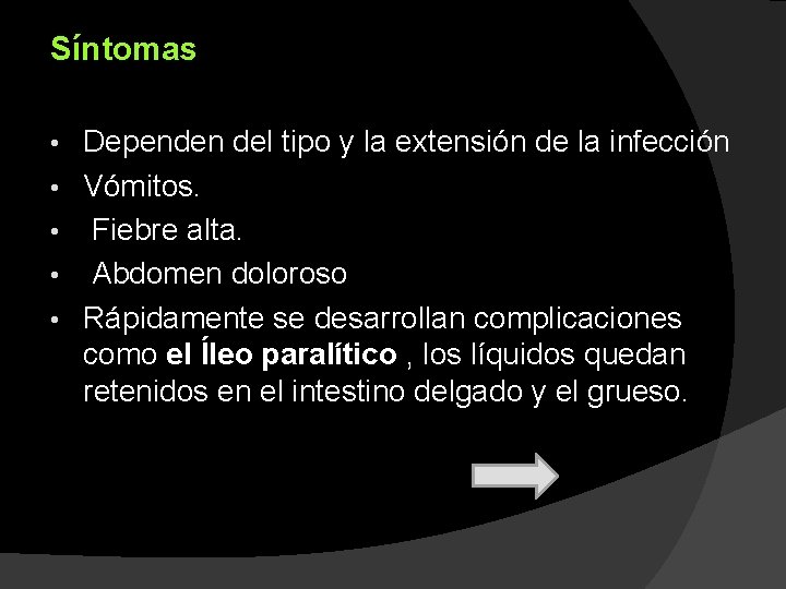 Síntomas • • • Dependen del tipo y la extensión de la infección Vómitos.