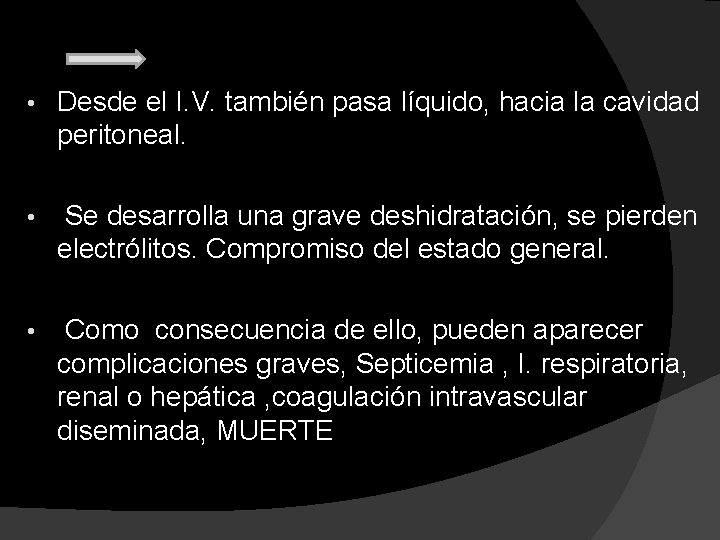  • Desde el I. V. también pasa líquido, hacia la cavidad peritoneal. •