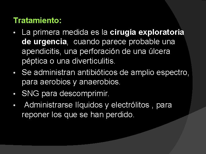 Tratamiento: • La primera medida es la cirugía exploratoria de urgencia, cuando parece probable