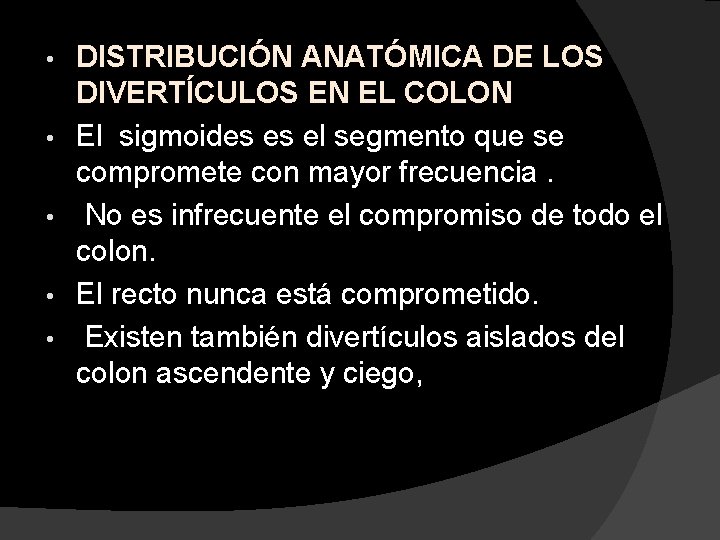  • • • DISTRIBUCIÓN ANATÓMICA DE LOS DIVERTÍCULOS EN EL COLON El sigmoides