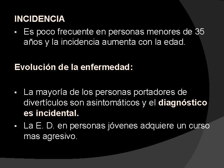 INCIDENCIA • Es poco frecuente en personas menores de 35 años y la incidencia