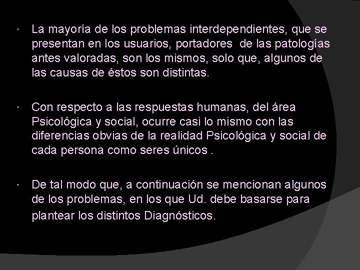  La mayoría de los problemas interdependientes, que se presentan en los usuarios, portadores