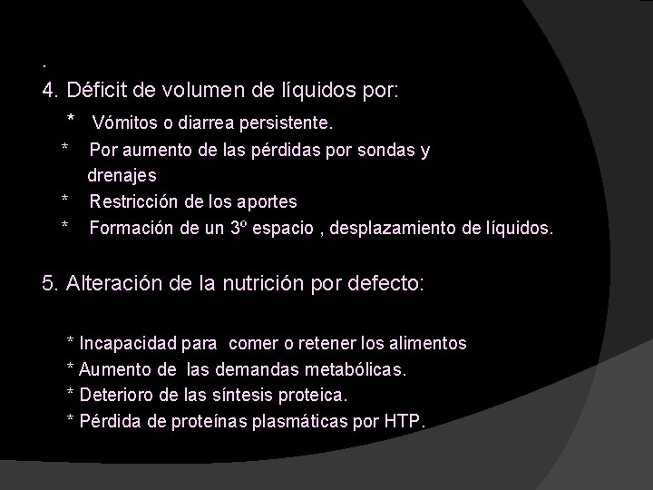 . 4. Déficit de volumen de líquidos por: * Vómitos o diarrea persistente. *