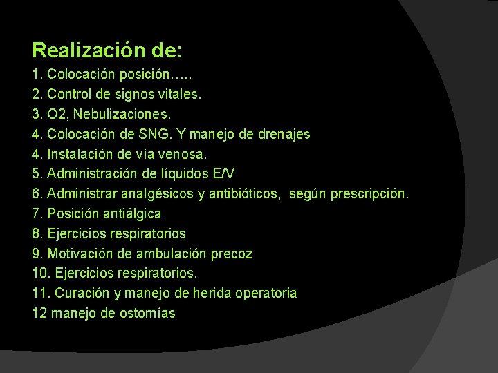 Realización de: 1. Colocación posición…. . 2. Control de signos vitales. 3. O 2,