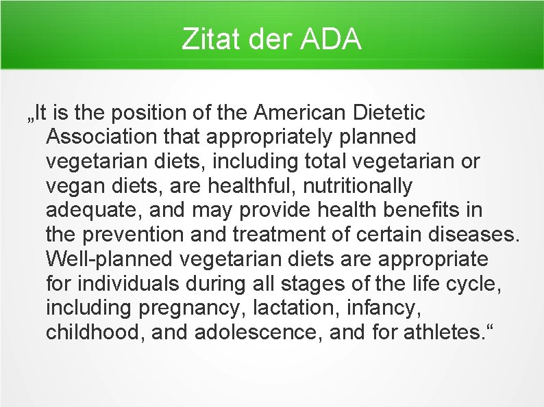 Zitat der ADA „It is the position of the American Dietetic Association that appropriately