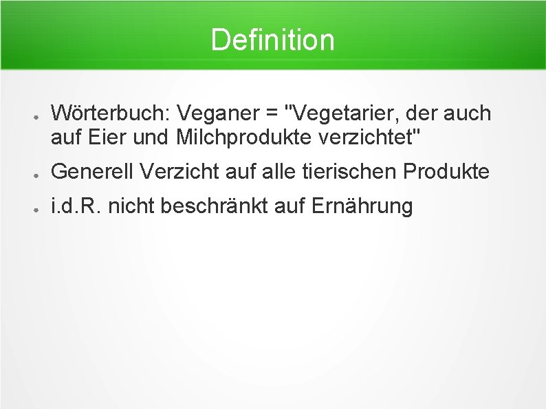 Definition ● Wörterbuch: Veganer = "Vegetarier, der auch auf Eier und Milchprodukte verzichtet" ●