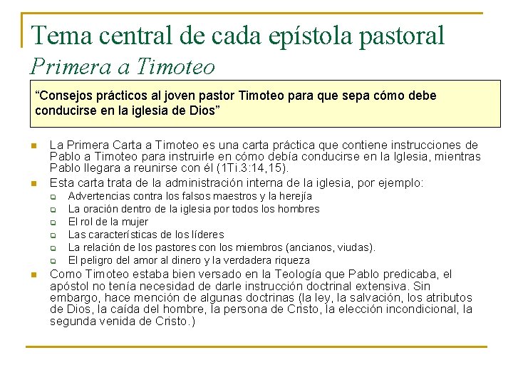 Tema central de cada epístola pastoral Primera a Timoteo “Consejos prácticos al joven pastor