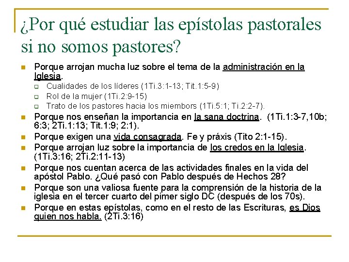 ¿Por qué estudiar las epístolas pastorales si no somos pastores? n Porque arrojan mucha